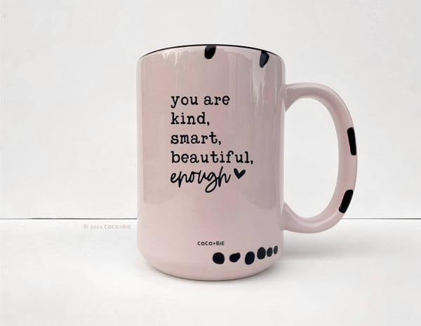 You Are Enough Mug - Motivational, Positivity,  Affirmation