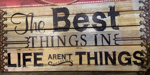 "The Best Things In Life" Sign