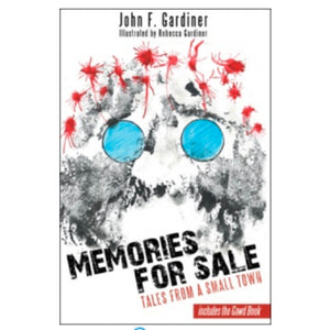 "Memories for Sale" Tales from a Small Town By John F. Gardiner
